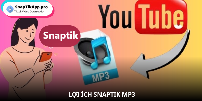 youtube-mp3-loi-ich-tai-voi-snaptik-mp3